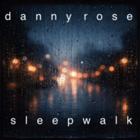 Listen Now: Danny Rose – “sleepwalk”