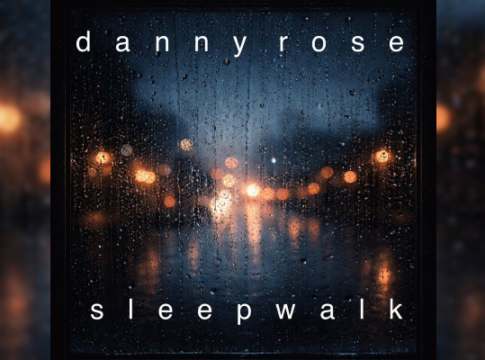 Listen Now: Danny Rose – “sleepwalk”