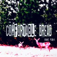 Listen Now – Comfortable Dread “Your Knife” (Produced by Danny Murillo)