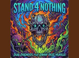Listen Now – Dual Diagnosis “Stand 4 Nothing” feat. Danny Rose